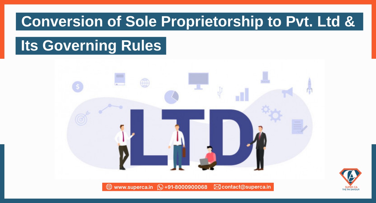 Conversion of Sole Proprietorship to Pvt. Ltd and its Governing Rules