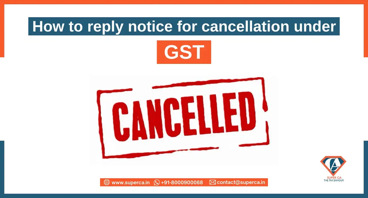 How to reply notice for cancellation under GST
